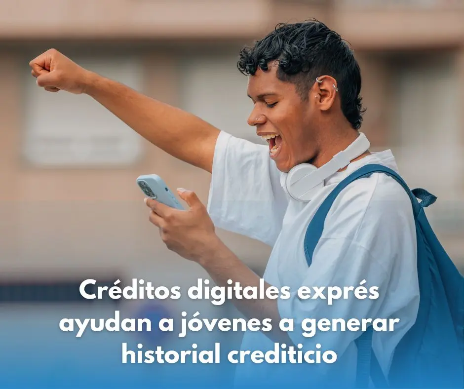 Los créditos digitales exprés pueden ser de gran ayuda para las y los jóvenes.