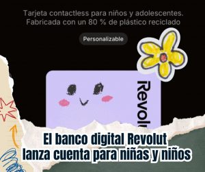Revolut lanza cuenta bancaria para niños y niñas